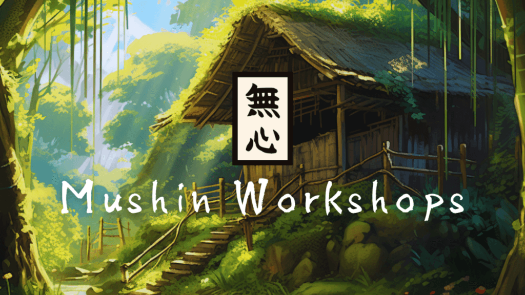 Mushin Workshops